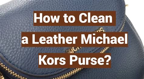 Michael Kors purse cleaning instructions